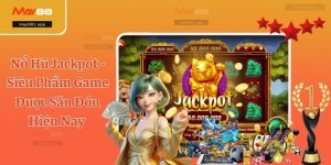 Nổ Hũ Jackpot - Siêu Phẩm Game Được Săn Đón Hiện Nay