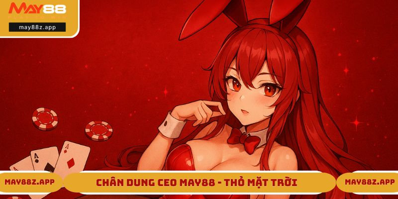 Chân dung CEO MAY88 - Thỏ Mặt Trời